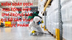 Cách kiểm soát dịch hại tổng hợp trong các cơ sở sản xuất thực phẩm