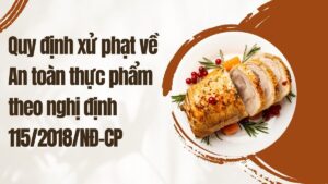 Quy định xử phạt về An toàn thực phẩm theo nghị định 115/2018/NĐ-CP