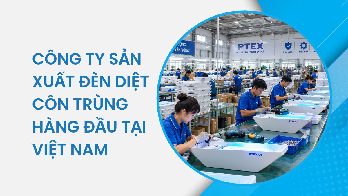 Công ty sản xuất đèn diệt côn trùng tại Việt Nam
